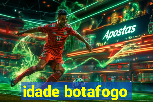 idade botafogo